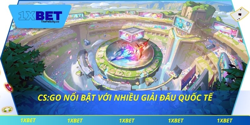 Cá Cược Thể Thao Điện Tử Tại 1xbet Với Tỷ Lệ Kèo Hấp Dẫn CS:GO nổi bật với nhiều giải đấu quốc tế