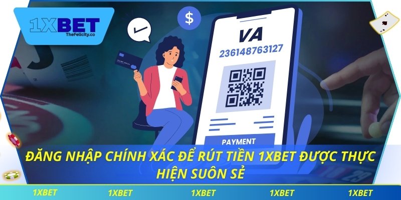 Đăng nhập chính xác để rút tiền 1xbet được thực hiện suôn sẻ
