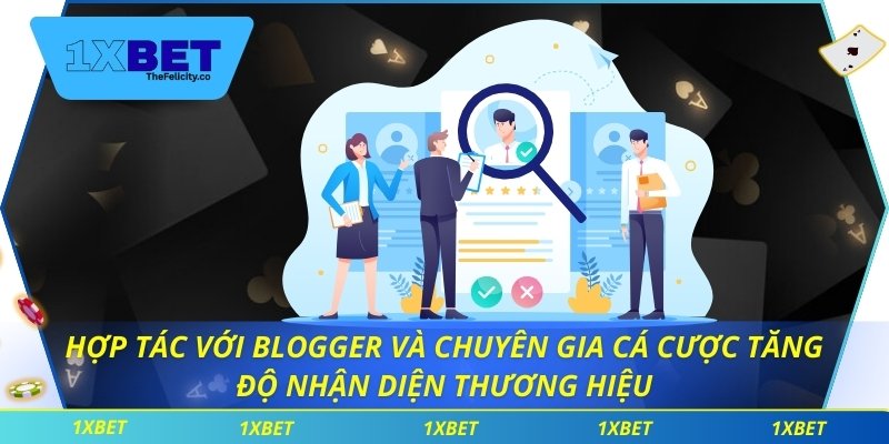 Hợp tác với blogger và chuyên gia cá cược tăng độ nhận diện thương hiệu
