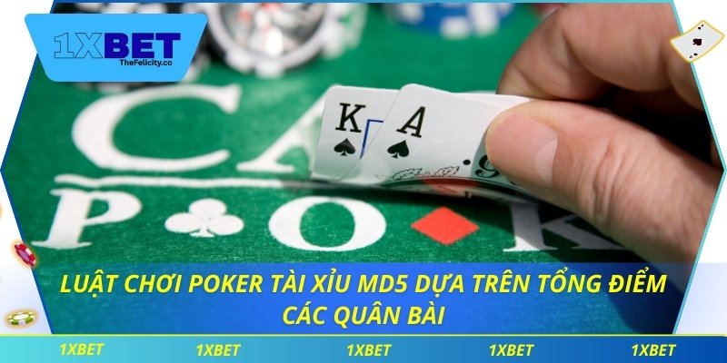 Luật chơi poker tài xỉu MD5 dựa trên tổng điểm các quân bài