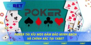 Poker Tài Xỉu MD5 Đảm Bảo Minh Bạch Và Chính Xác Tại 1xbet